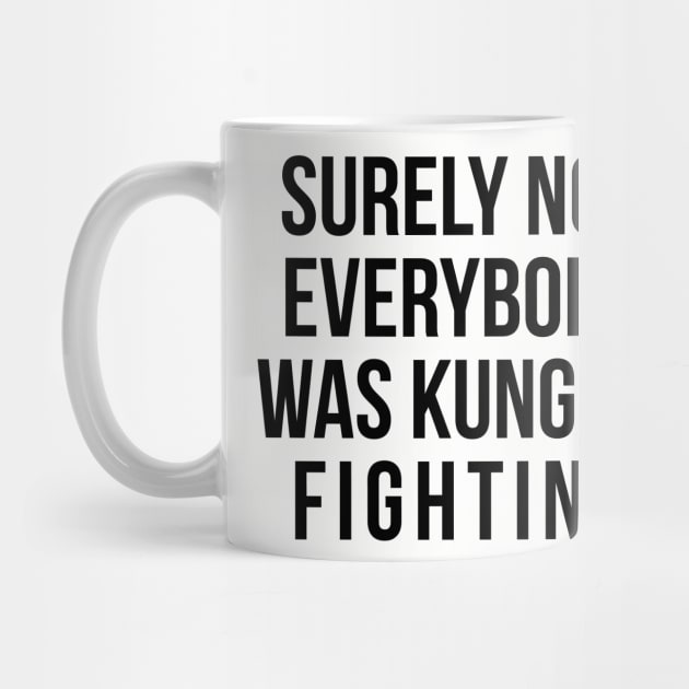 Surely Not Everybody Was Kung Fu Fighting by kathleenjanedesigns